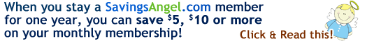 If you\'ve been a SavingsAngel.com member for more than one year, you qualify for the Angel Adoption Program! (Click for details)