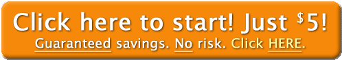 Start Saving Today! Only $5!  Click here.