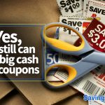 yes you still can save big cash with coupons