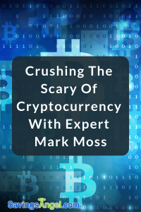 Crushing The Scary Of Cryptocurrency With Expert Mark Moss